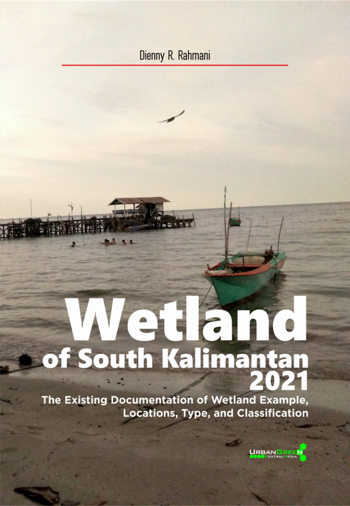 Wetland of South Kalimantan 2021: The Existing Documentation of Wetland Example, Locations, Type, and Classification